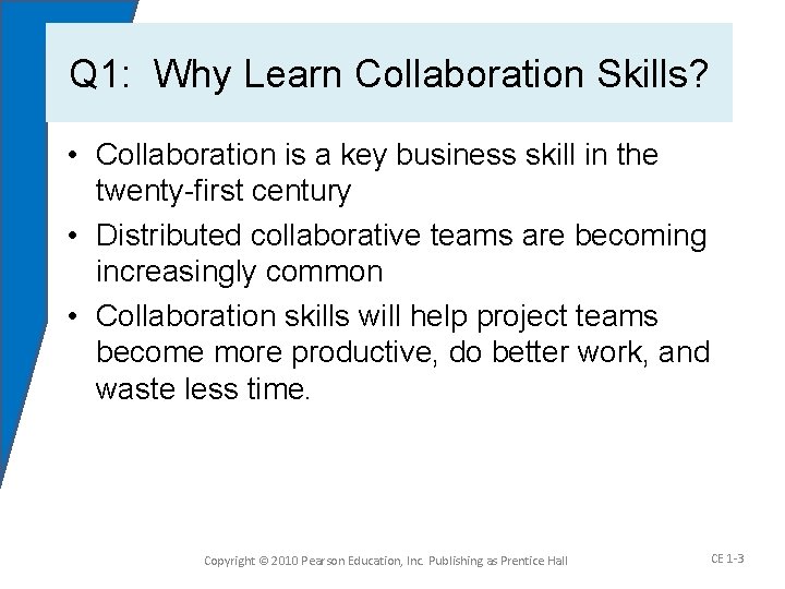 Q 1: Why Learn Collaboration Skills? • Collaboration is a key business skill in