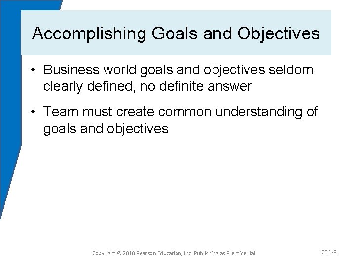 Accomplishing Goals and Objectives • Business world goals and objectives seldom clearly defined, no