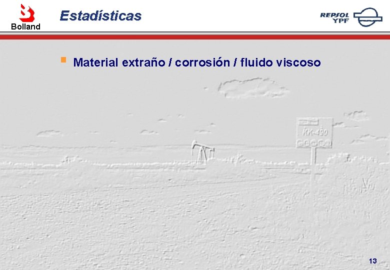 Bolland Estadísticas § Material extraño / corrosión / fluido viscoso 13 