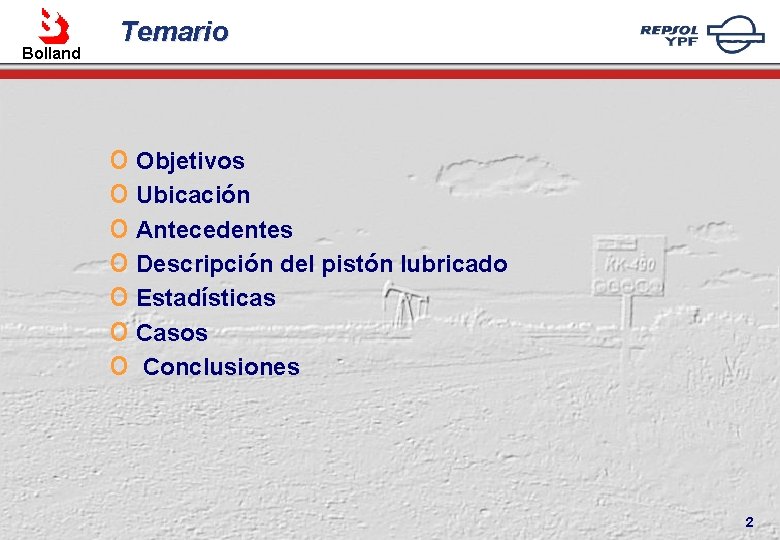 Bolland Temario o Objetivos o Ubicación o Antecedentes o Descripción del pistón lubricado o