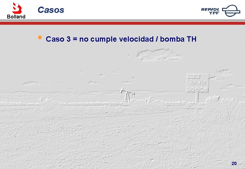 Bolland Casos § Caso 3 = no cumple velocidad / bomba TH 20 