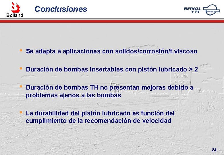 Bolland Conclusiones • Se adapta a aplicaciones con solidos/corrosión/f. viscoso • Duración de bombas