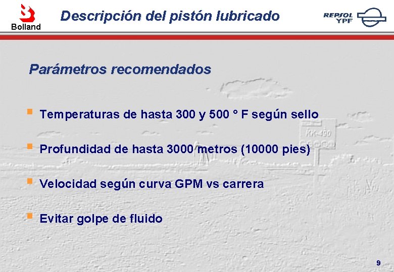 Bolland Descripción del pistón lubricado Parámetros recomendados § Temperaturas de hasta 300 y 500