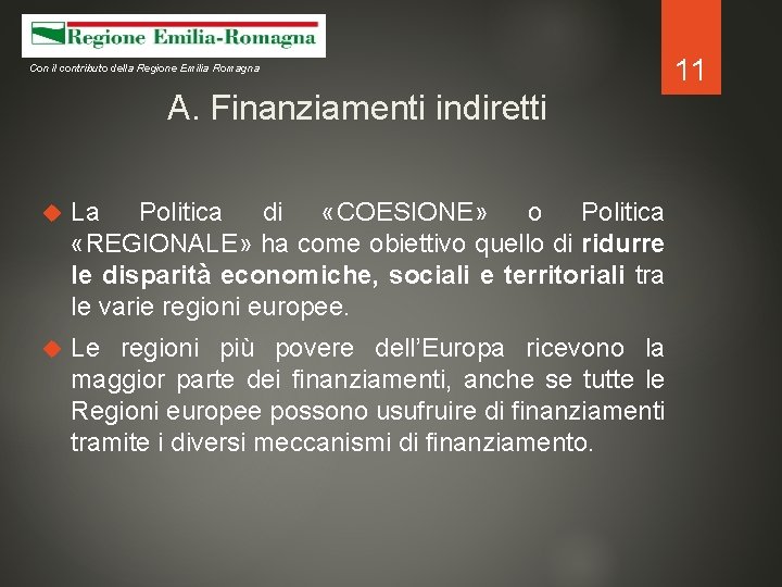 Con il contributo della Regione Emilia Romagna A. Finanziamenti indiretti La Politica di «COESIONE»