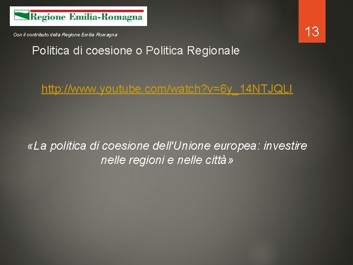 Con il contributo della Regione Emilia Romagna 13 Politica di coesione o Politica Regionale