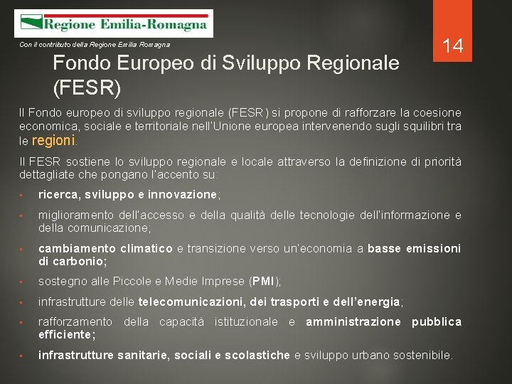 Con il contributo della Regione Emilia Romagna Fondo Europeo di Sviluppo Regionale (FESR) 14