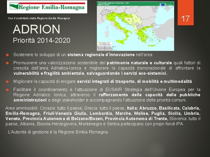 Con il contributo della Regione Emilia Romagna ADRION 17 Priorità 2014 -2020 Sostenere lo