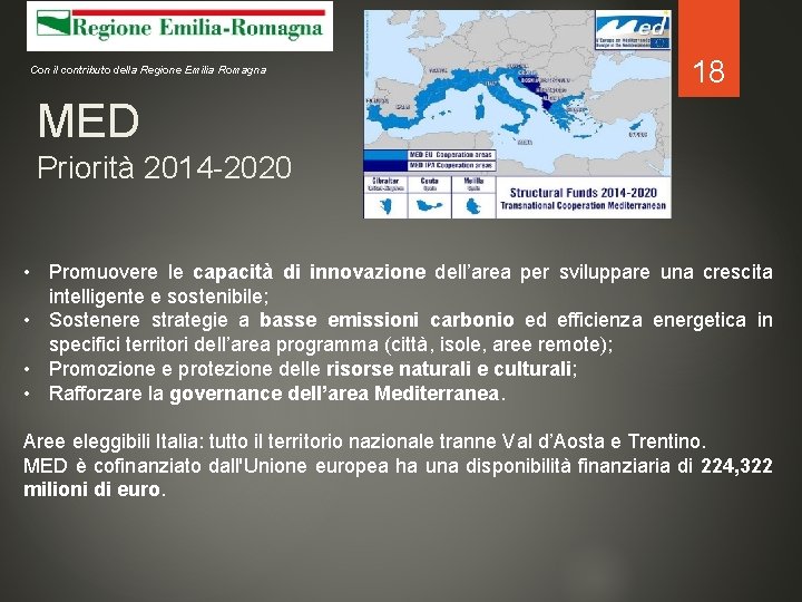 Con il contributo della Regione Emilia Romagna 18 MED Priorità 2014 -2020 • Promuovere