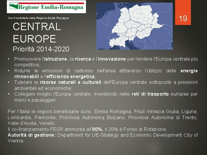 Con il contributo della Regione Emilia Romagna CENTRAL EUROPE 19 Priorità 2014 -2020 •