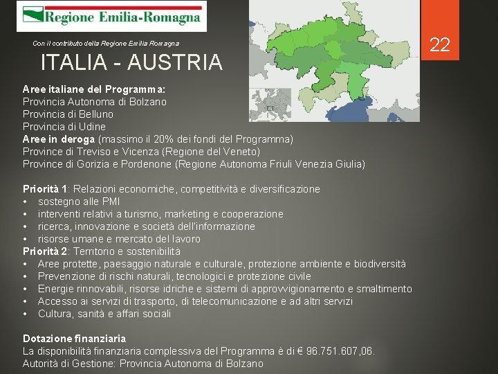 Con il contributo della Regione Emilia Romagna ITALIA - AUSTRIA Aree italiane del Programma: