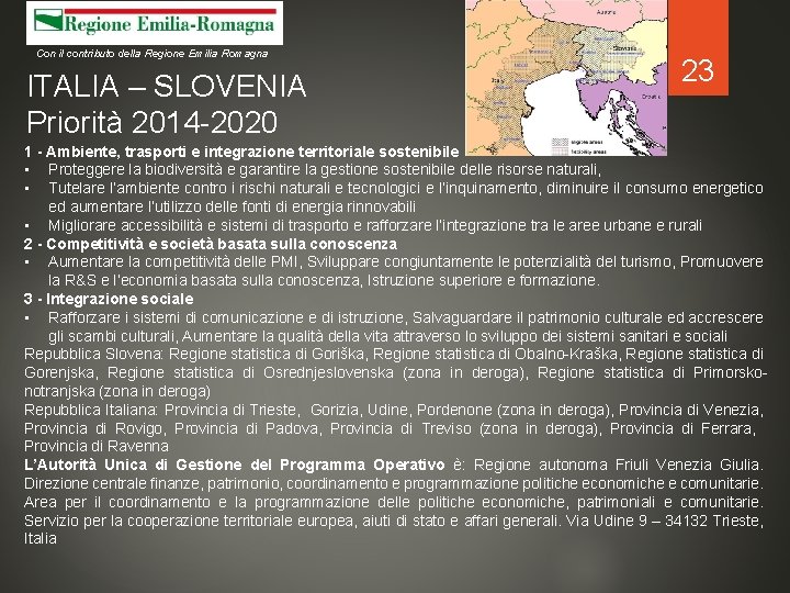 Con il contributo della Regione Emilia Romagna ITALIA – SLOVENIA Priorità 2014 -2020 23