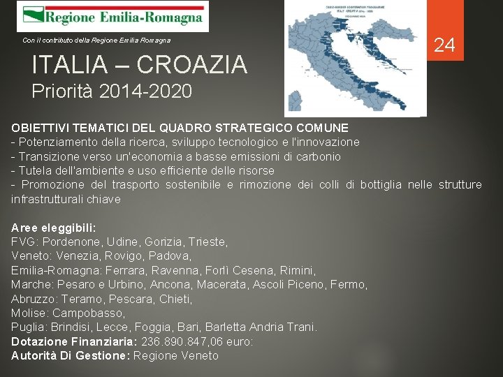 Con il contributo della Regione Emilia Romagna ITALIA – CROAZIA 24 Priorità 2014 -2020