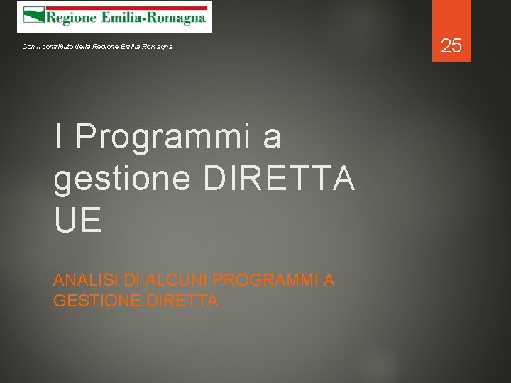 Con il contributo della Regione Emilia Romagna I Programmi a gestione DIRETTA UE ANALISI