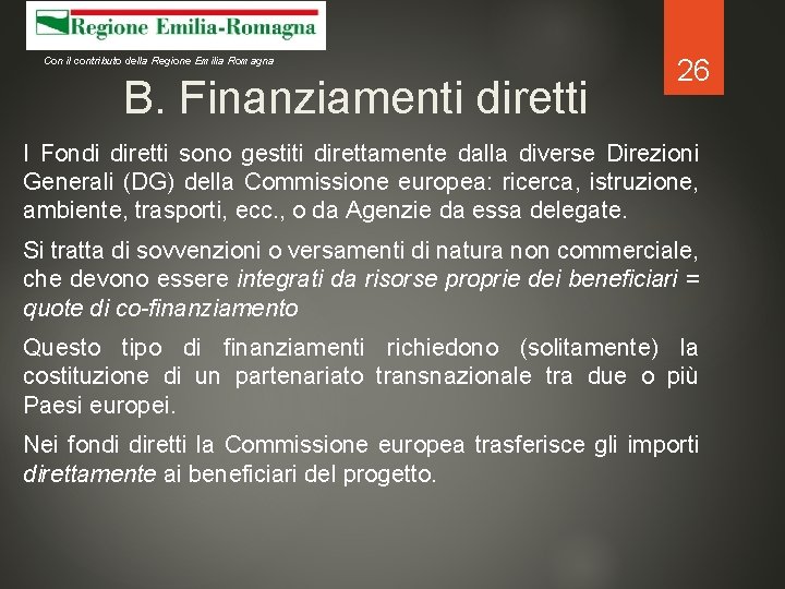 Con il contributo della Regione Emilia Romagna B. Finanziamenti diretti 26 I Fondi diretti