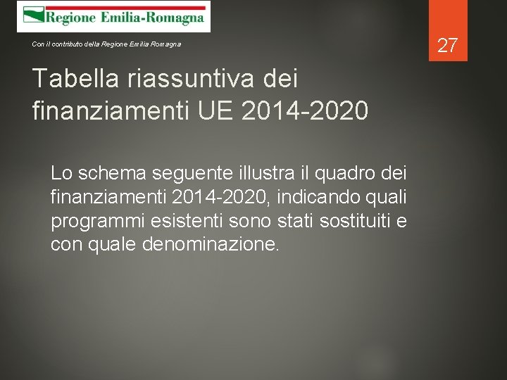 Con il contributo della Regione Emilia Romagna Tabella riassuntiva dei finanziamenti UE 2014 -2020