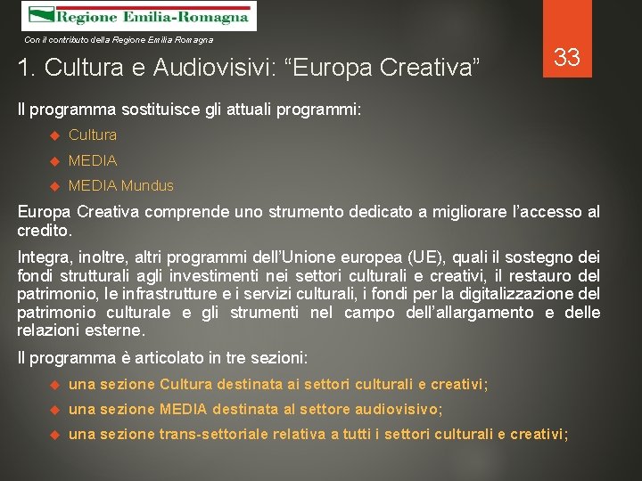 Con il contributo della Regione Emilia Romagna 1. Cultura e Audiovisivi: “Europa Creativa” 33