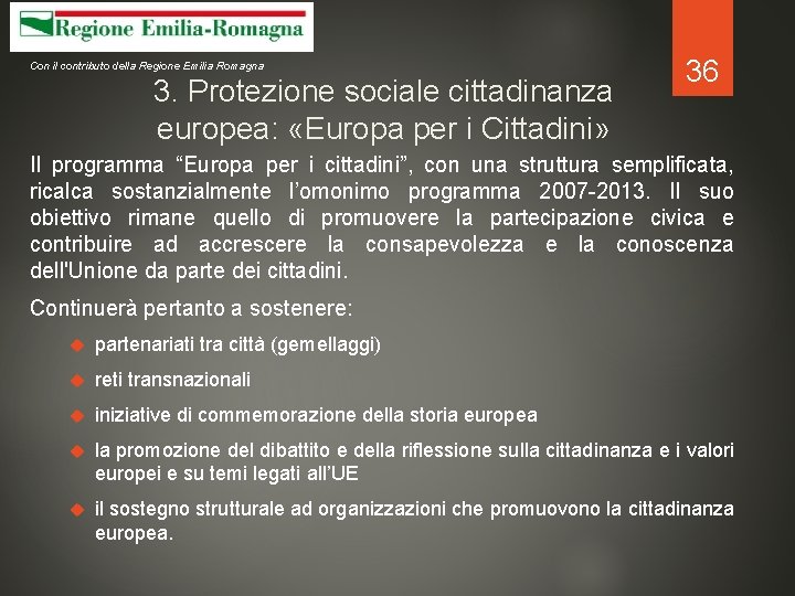 Con il contributo della Regione Emilia Romagna 3. Protezione sociale cittadinanza europea: «Europa per