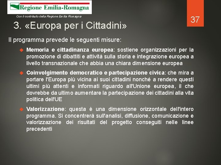 Con il contributo della Regione Emilia Romagna 3. «Europa per i Cittadini» 37 Il