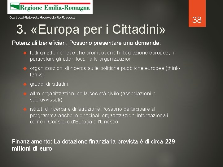 Con il contributo della Regione Emilia Romagna 3. «Europa per i Cittadini» Potenziali beneficiari.