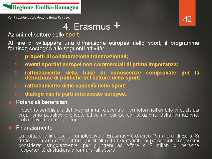 Con il contributo della Regione Emilia Romagna 4. Erasmus + 42 Azioni nel settore