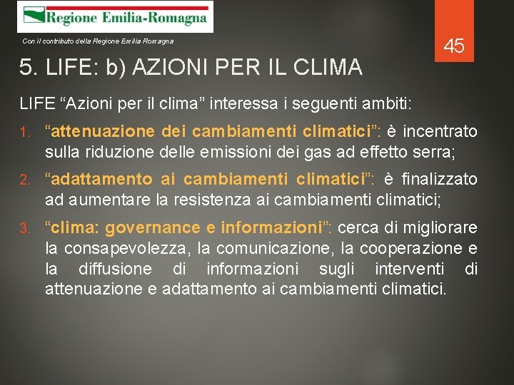 Con il contributo della Regione Emilia Romagna 5. LIFE: b) AZIONI PER IL CLIMA