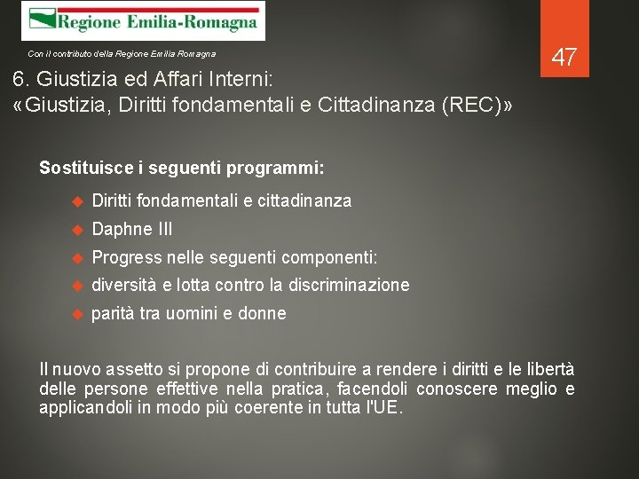 Con il contributo della Regione Emilia Romagna 6. Giustizia ed Affari Interni: «Giustizia, Diritti