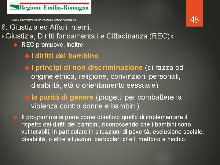 Con il contributo della Regione Emilia Romagna 6. Giustizia ed Affari Interni: «Giustizia, Diritti