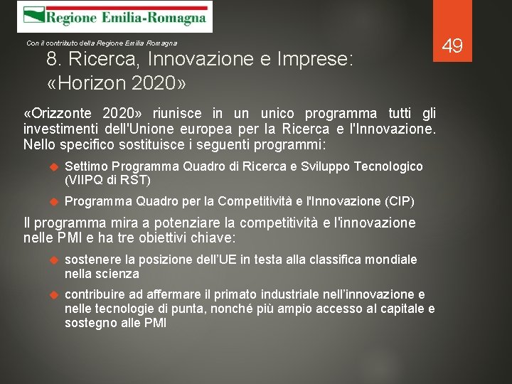 Con il contributo della Regione Emilia Romagna 8. Ricerca, Innovazione e Imprese: «Horizon 2020»