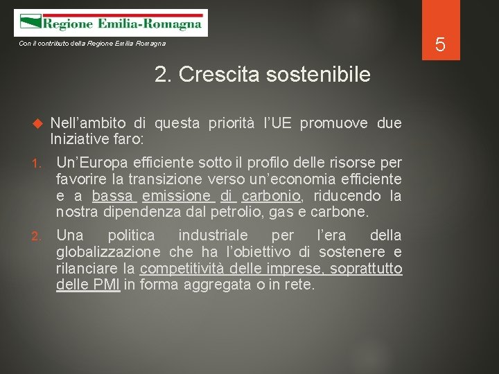 Con il contributo della Regione Emilia Romagna 2. Crescita sostenibile Nell’ambito di questa priorità