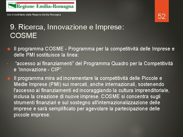 Con il contributo della Regione Emilia Romagna 52 9. Ricerca, Innovazione e Imprese: COSME