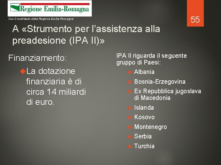 Con il contributo della Regione Emilia Romagna A «Strumento per l’assistenza alla preadesione (IPA