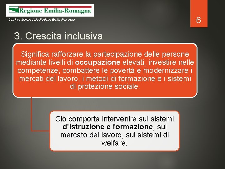 Con il contributo della Regione Emilia Romagna 3. Crescita inclusiva Significa rafforzare la partecipazione