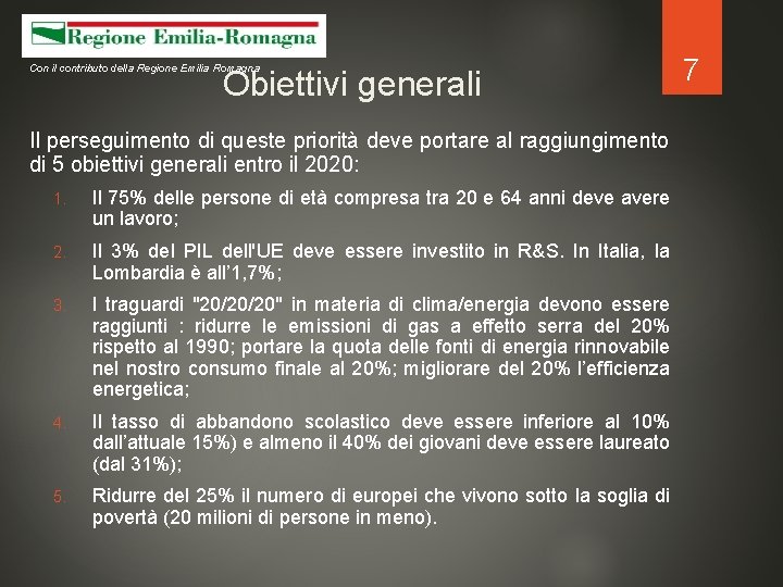 Con il contributo della Regione Emilia Romagna Obiettivi generali Il perseguimento di queste priorità