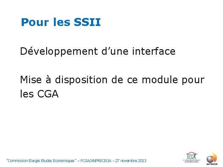 Pour les SSII Développement d’une interface Mise à disposition de ce module pour les