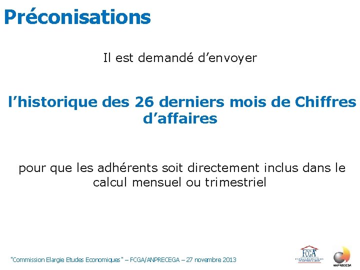 Préconisations Il est demandé d’envoyer l’historique des 26 derniers mois de Chiffres d’affaires pour