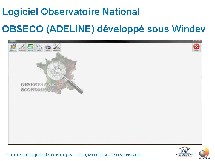 Logiciel Observatoire National OBSECO (ADELINE) développé sous Windev "Commission Elargie Etudes Economiques" – FCGA/ANPRECEGA