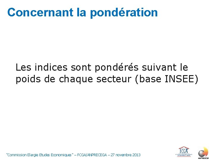 Concernant la pondération Les indices sont pondérés suivant le poids de chaque secteur (base