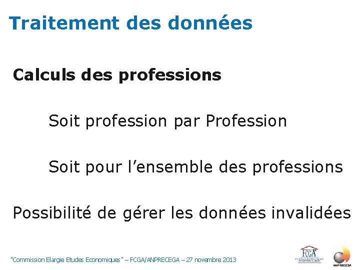 Traitement des données Calculs des professions Soit profession par Profession Soit pour l’ensemble des