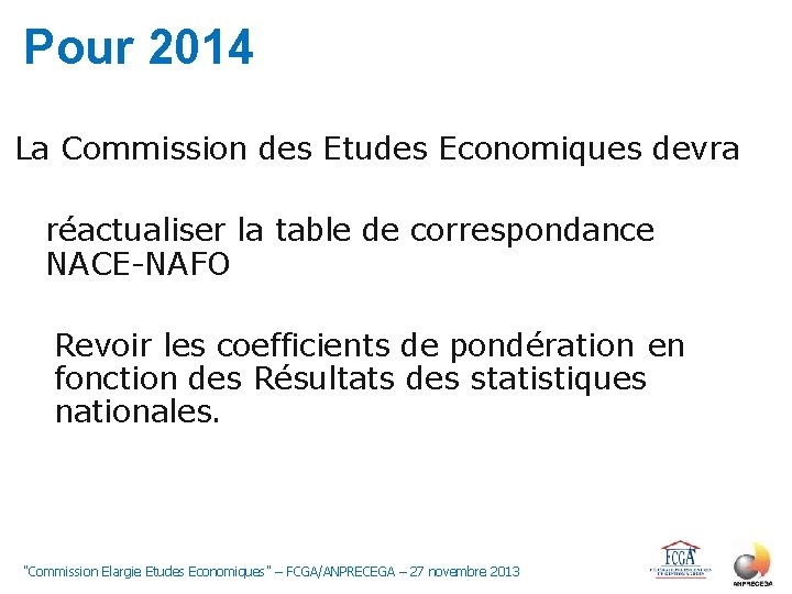 Pour 2014 La Commission des Etudes Economiques devra réactualiser la table de correspondance NACE-NAFO