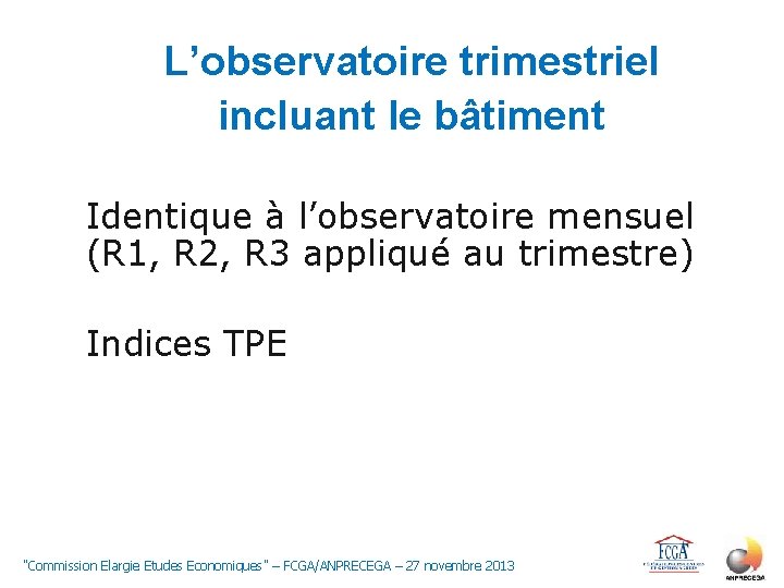 L’observatoire trimestriel incluant le bâtiment Identique à l’observatoire mensuel (R 1, R 2, R
