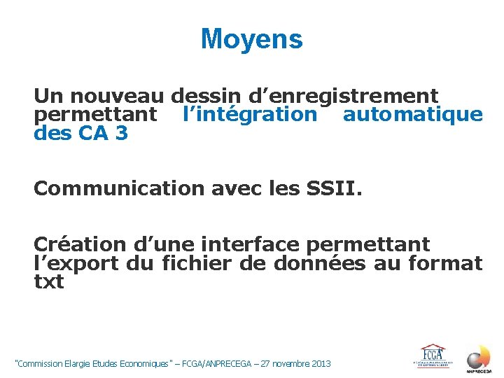 Moyens Un nouveau dessin d’enregistrement permettant l’intégration automatique des CA 3 Communication avec les