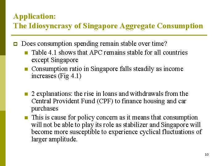 Application: The Idiosyncrasy of Singapore Aggregate Consumption p Does consumption spending remain stable over