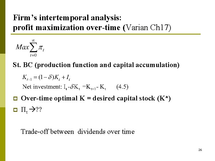 Firm’s intertemporal analysis: profit maximization over-time (Varian Ch 17) St. BC (production function and