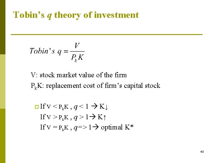 Tobin’s q theory of investment V: stock market value of the firm Pk. K: