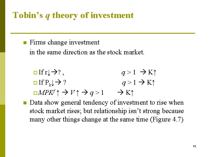 Tobin’s q theory of investment n Firms change investment in the same direction as