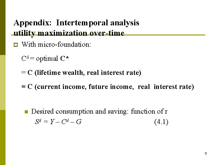 Appendix: Intertemporal analysis utility maximization over-time p With micro-foundation: Cd = optimal C* =