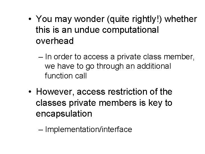  • You may wonder (quite rightly!) whether this is an undue computational overhead
