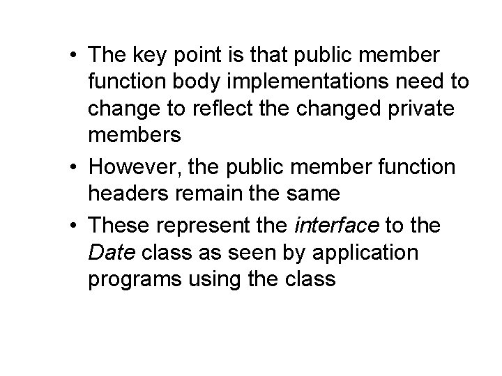  • The key point is that public member function body implementations need to