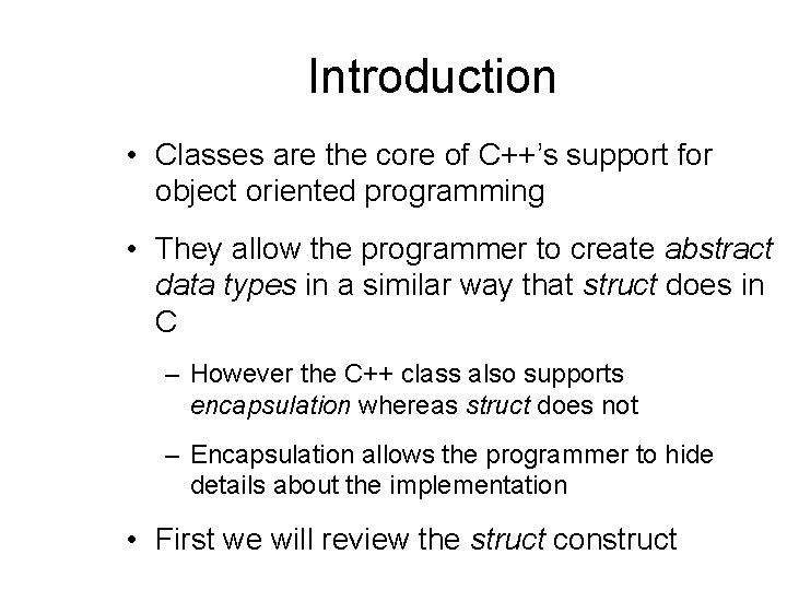 Introduction • Classes are the core of C++’s support for object oriented programming •