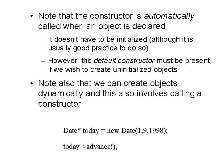  • Note that the constructor is automatically called when an object is declared